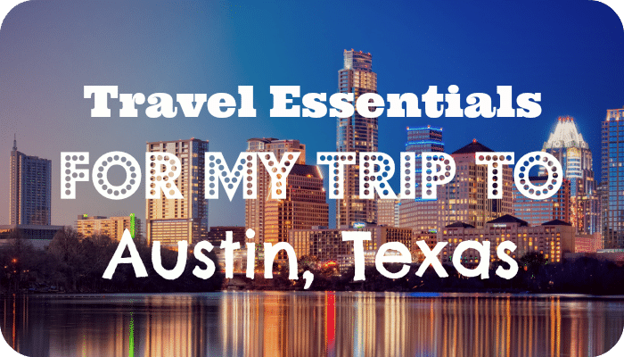 Travel Essentials for my Trip to Austin, Texas |The Skint Dad Blog