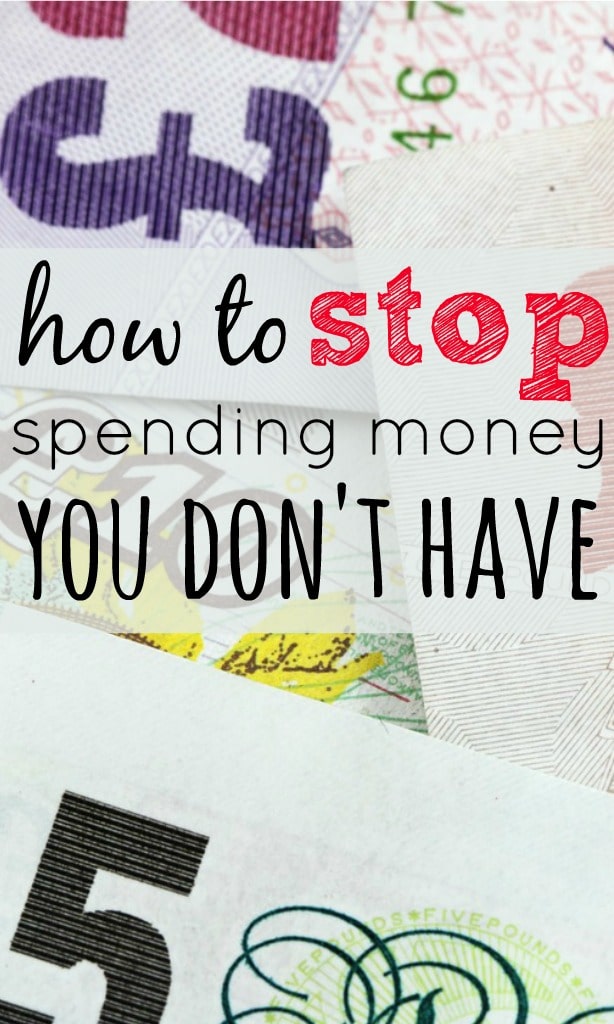 Spending money can be so easy but if you can't afford to keep doing it, what steps can you take to stop spending money that you don't have?