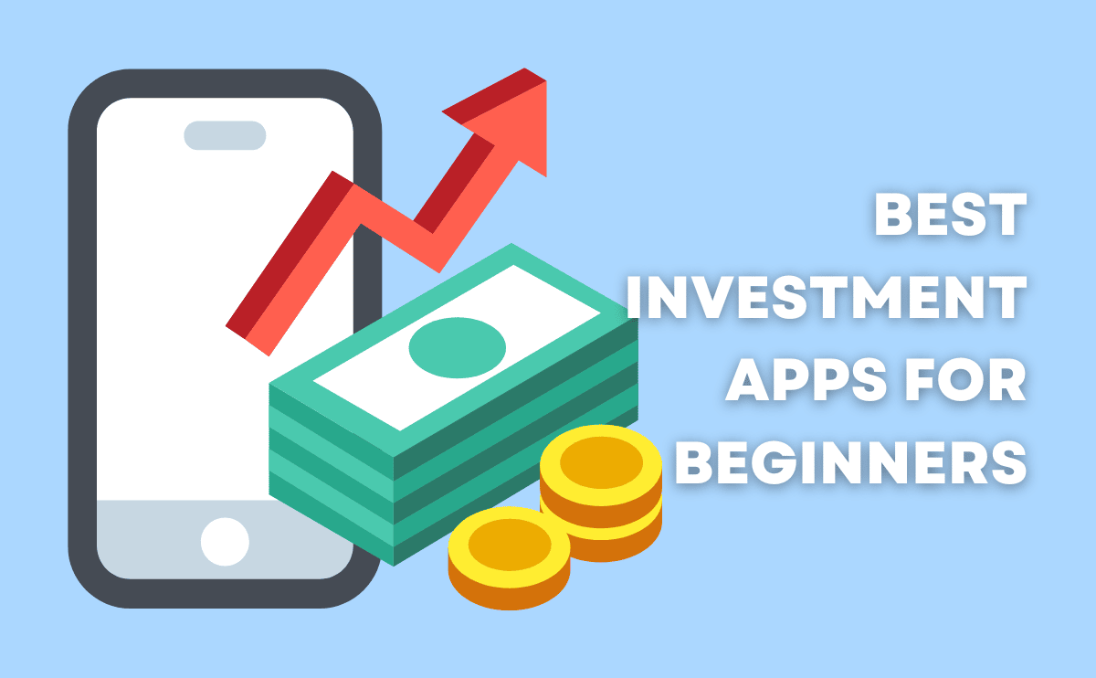 phone and money graphic with the words: best investment apps for beginners