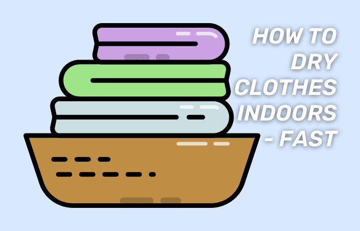 laundry graphic, with the words "how to dry clothes indoors fast"