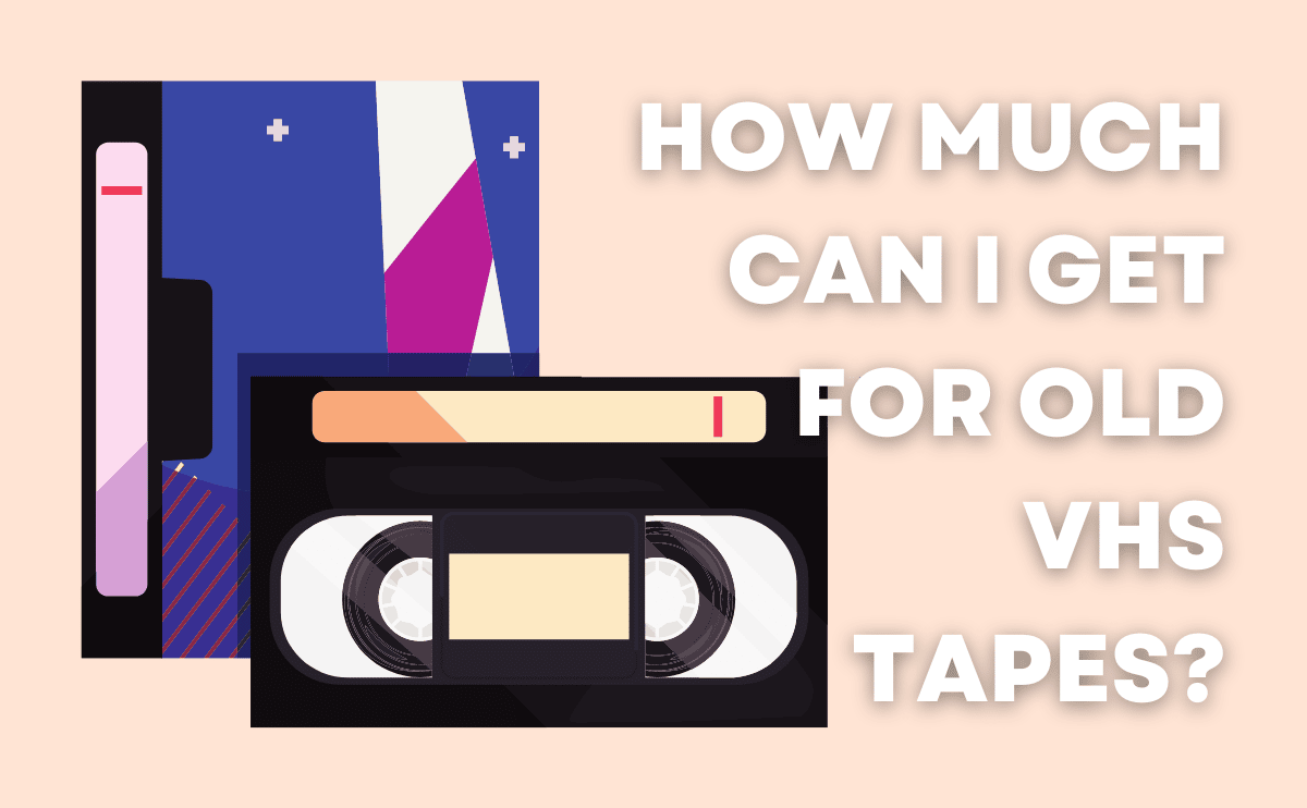 VHS graphic with the words : How much can I get for old VHS tapes?